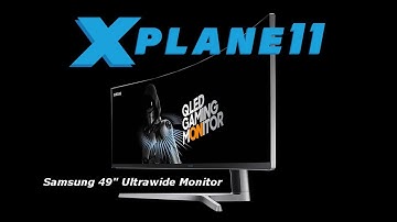 X Plane 11-Testing on Samsung 49" Ultra wide Monitor in New York