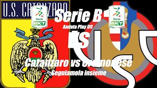 CATANZARO vs CREMONESE - SERIE B - Andata PLAY OFF [ DIRETTA ] LIVE - cronaca campo 3D - ore 20:30