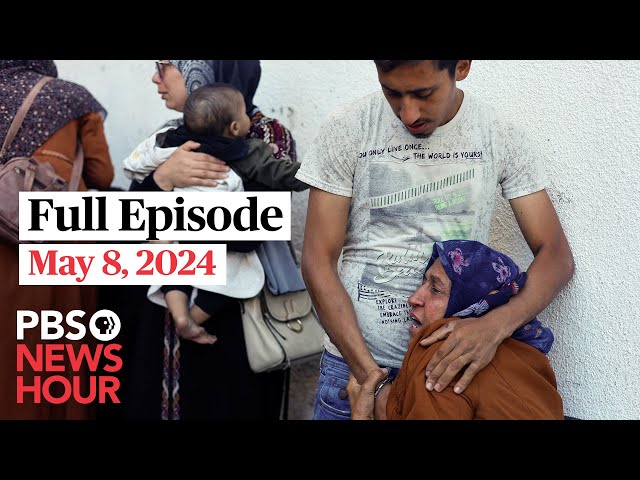 PBS NewsHour full episode, May 8, 2024