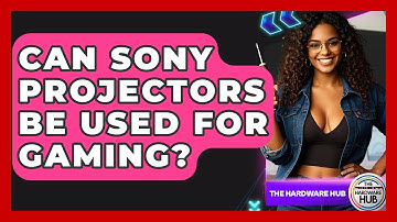 Can Sony Projectors Be Used For Gaming? - The Hardware Hub