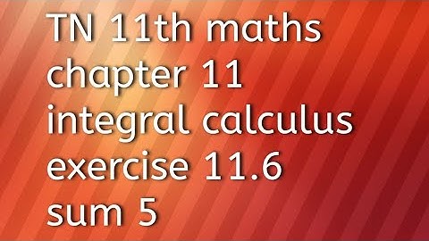 TN 11th maths chapter 11integral calculus exercise 11.6 sum 5