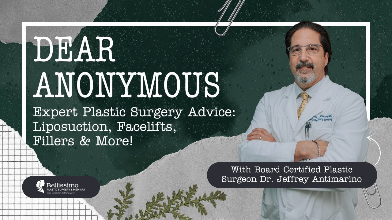 Liposuction, Face Lifts, Fillers & More | Dear Anonymous Ep. #9 | Dr. Antimarino