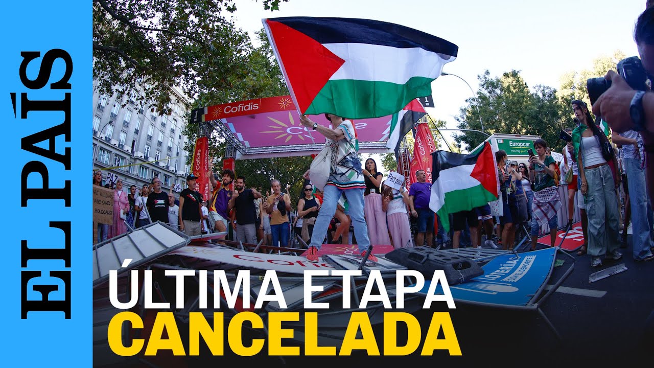 LA VUELTA | Cancelan la última etapa en Madrid por las protestas propalestinas | EL PAÍS