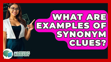 What Are Examples Of Synonym Clues? - The Language Library