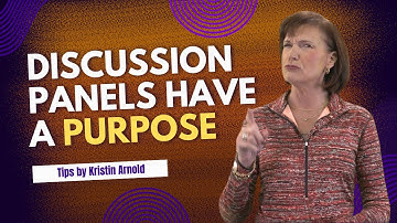 Every Great Discussion Panel Has a Purpose—Here’s How to Find Yours - Tips by Kristin Arnold