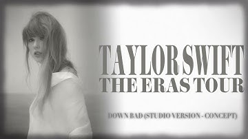 Taylor Swift - Down Bad (Eras Tour Concept)