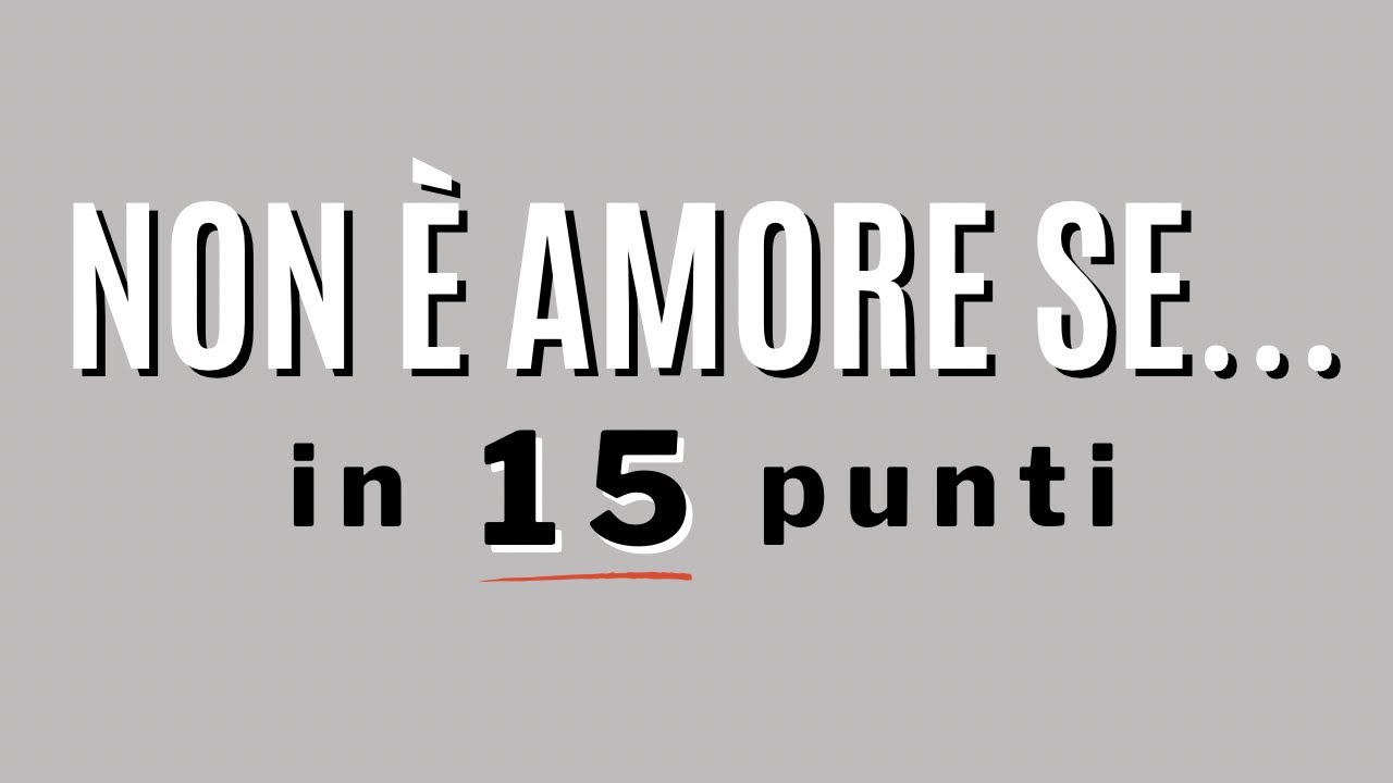Non è amore se... in 15 punti - YouTube
