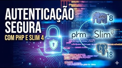 Construindo um Sistema de Autenticação Moderno com PHP, Slim 4 e PostgreSQL 18
