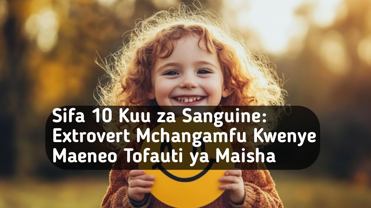 Sifa 10 Kuu za Sanguine: Extrovert Mchangamfu Kwenye Maeneo Tofauti ya Maisha
