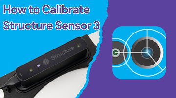Structure Sensor 3 Calibration Tutorial