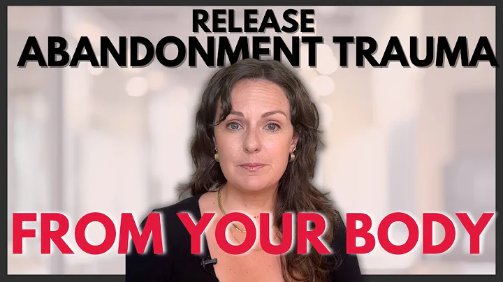 How to Heal Abandonment Issues in the Body
