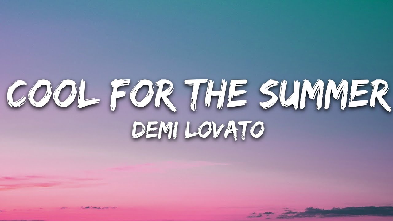 Demi Lovato - Cool for the Summer (Lyrics)