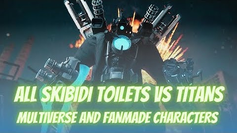 ALL SKIBIDI TOILETS (1-69) VS TITANS + MULTIVERSE AND FANMADE CHARACTERS (Compilation) Garry