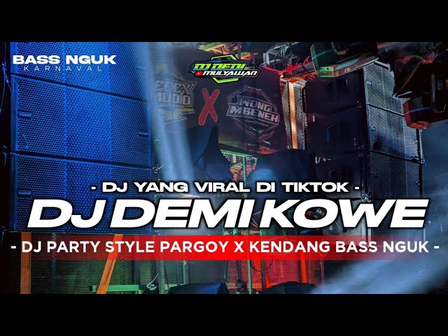 DJ DEMI KOWE • STYLE PARGOY X KENDANG • Aku lilo adoh omah adoh wong tuwo class=