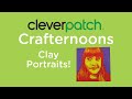 Cleverpatch crafternoons  clay portraits
