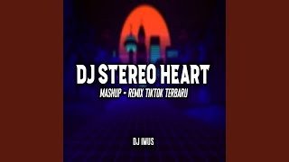 DJ STEREO HEART MASHUP X MASHUP VIRAL TIKTOK