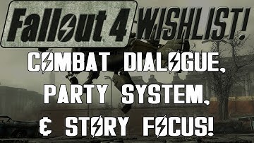 FALLOUT 4 Wishlist: Combat Dialogue, Party System, & Story Focus! (S3 - E17)
