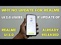 Why no update for realme ui 2.0 users if realme ui 3.0 stable version already released for users ?