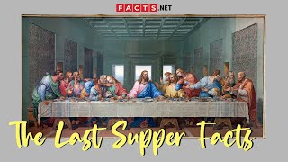 Facts About The Last Supper, Leonardo Da Vinci's Famous Art Piece