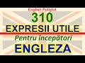 310 Expresii Utile in limba ENGLEZA Pentru incepatori "English Poliglot"