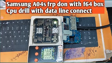 Samsung A04s frp with F64 box | Cpu drill or data line conect 