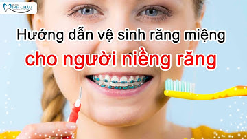 Bác sĩ Hướng Dẫn Vệ Sinh Răng Miệng Cho NGười Niềng Răng Tại Nhà| Nha Khoa Minh Châu