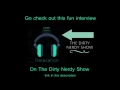 Interview on The Dirty Nerdy Show - Go check it out Now