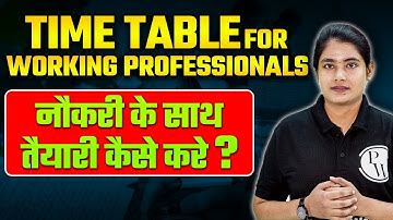 TIME TABLE FOR WORKING PROFESSIONALS | नौकरी के साथ तैयारी कैसे करे ??