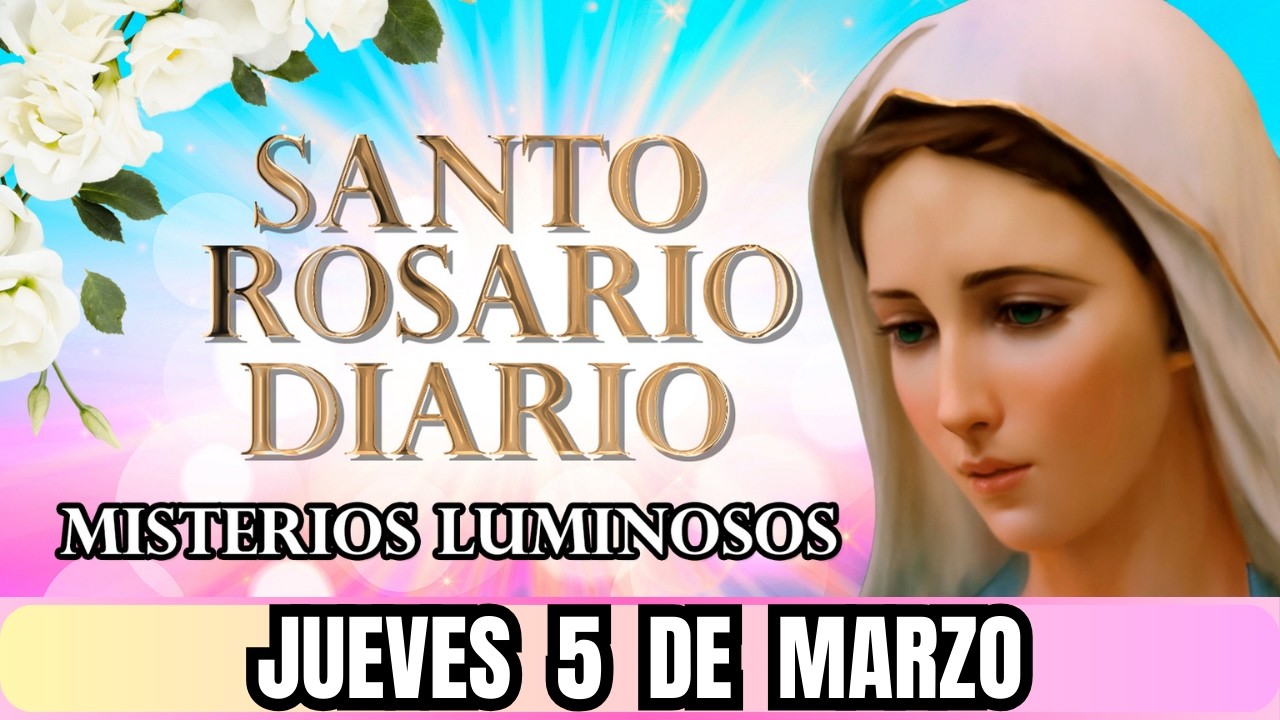 Santo Rosario Corto de hoy Jueves 5 de Marzo 👑 Misterios Luminosos👑 Rosario a la Virgen María ✨
