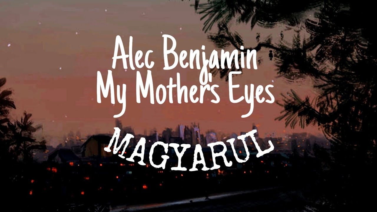Alec Benjamin - My Mother's Eyes MAGYARUL - YouTube
