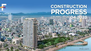 Tiến độ Căn hộ The Filmore Đà Nẵng Tháng 5.2023