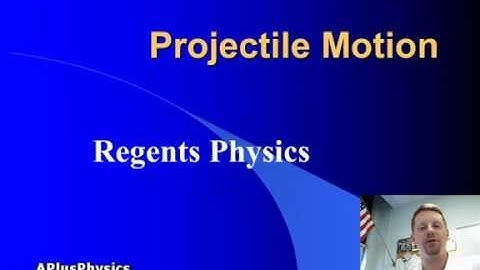Regents Physics: Projectile Motion