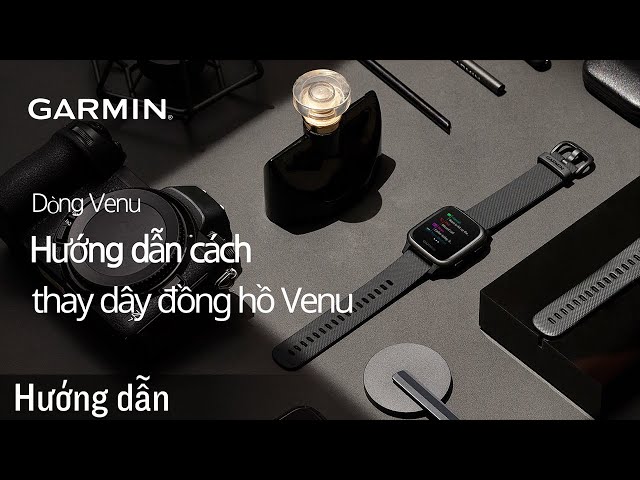 Hướng dẫn - Dòng Venu: Hướng dẫn cách thay dây đồng hồ Venu