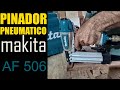 Pinador pneumatico af506 Makita, teste , impressões , todos os detalhes e dicas de uso da ferramenta