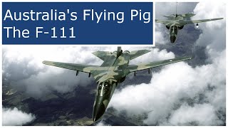 Australia's Flying Pig: The F111