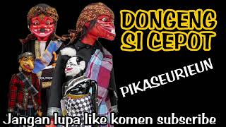 WAYANG GOLEK || DONGENG SI CEPOT PIKASEURIEUN