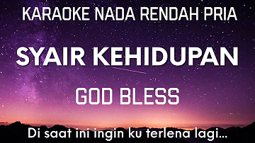 Syair Kehidupan - God Bless Karaoke Lower Key Nada Rendah Pria -3 (Ahmad Albar)