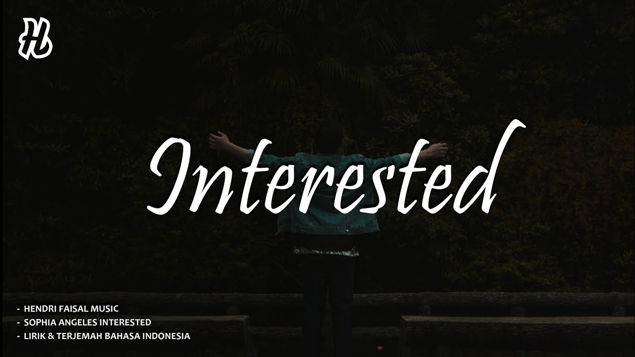 Sophia Angeles interested lyrics Dan Terjemah Bahasa Indonesia