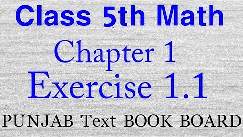 Class 5 Math || Chapter 1 || E. X 1.1 || 5 class Mathematics || Punjab Text Book Board