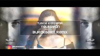 Tuğçe Kandemir - Yelkovan (Burak Şerit Remix)