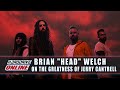 Brian &quot;Head&quot; Welch of Love and Death On The Greatness of Jerry Cantrell | HardDrive Online