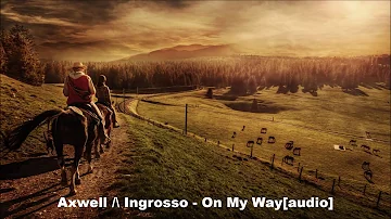 Axwell /\ Ingrosso - On My Way [audio]