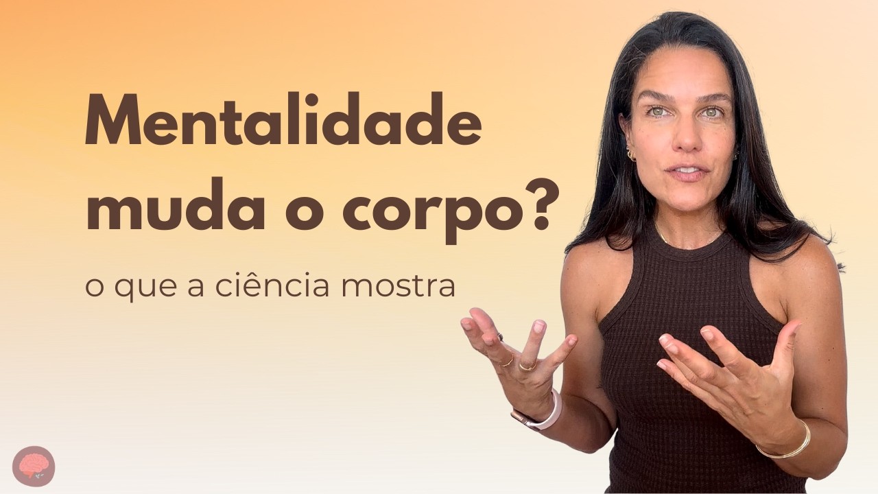 Mindset muda o corpo? Estudo de Harvard | Série Mindset