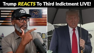 Trump Reacts To THIRD INDICTMENT: "This Is A Sad Day In America!"