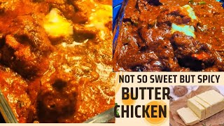 Butter Chicken with authentic taste but not so sweet just spicy 🔥 🔥 🔥🔥🔥