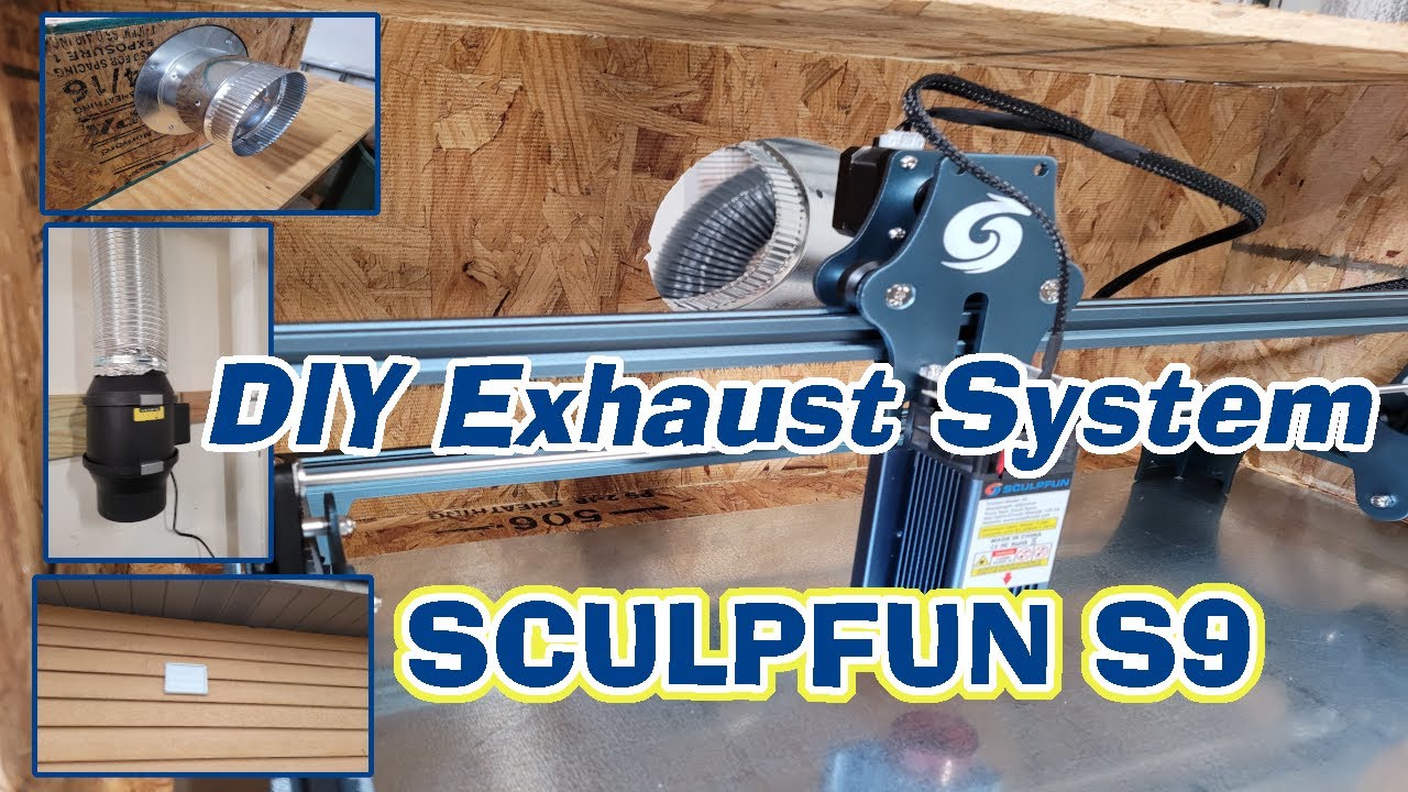 SculpFun S9 Laser DIY Exhaust Enclosure in the WorkShop 