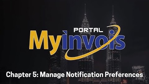 MyInvois Portal User Guide (Chapter 5) - Manage Notification Preferences