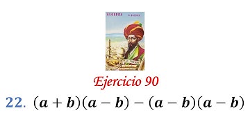 Algebra de Baldor: Ejercicio 90 - Problema 22: (a+b)(a-b)-(a-b)(a-b)