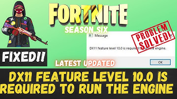 dx11 feature level 10.0 is required to run the engine fortnite error fixed 2021 season 6 windows 10