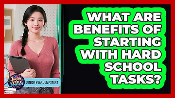 What Are Benefits Of Starting With Hard School Tasks?